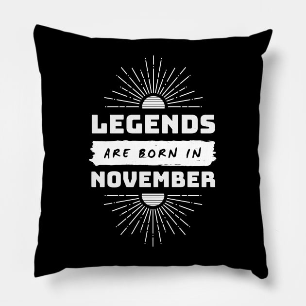 Legends Are Born In November Pillow by FTF DESIGNS