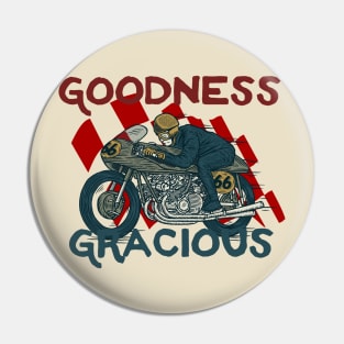 Goodness Gracious motorbike rider Pin