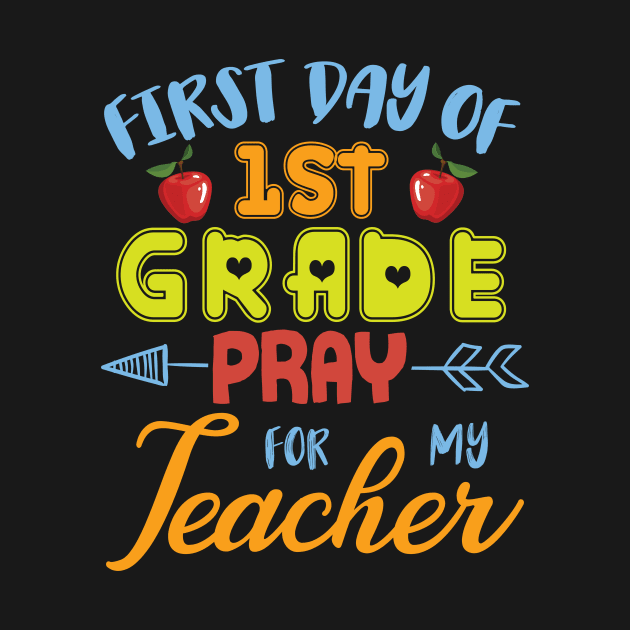 First Day Of 1st Grade Pray For My Teacher Students Seniors by joandraelliot