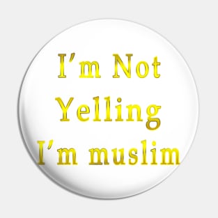 I’m Not Yelling I’m muslim gold Pin