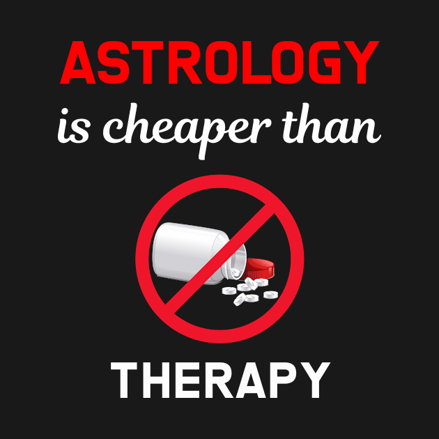 Cheaper Than Therapy Astrology Pseudoscience Celestial Astro Zodiac Tarot Horoscope Horoscopes Astrological Astrologer by Hanh Tay