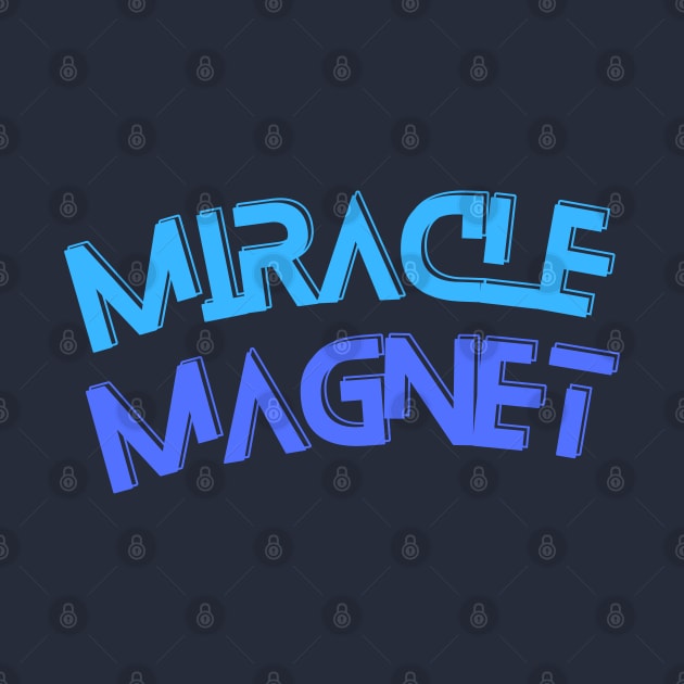 Miracle Magnet by AffirmKings36