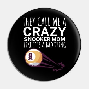 They call me a crazy snooker mom like its a bad thing Pin