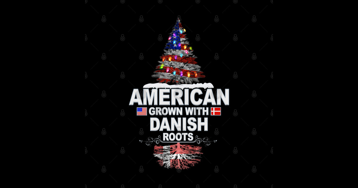 Christmas Tree American Grown With Danish Roots T For Danish From Denmark Danish 