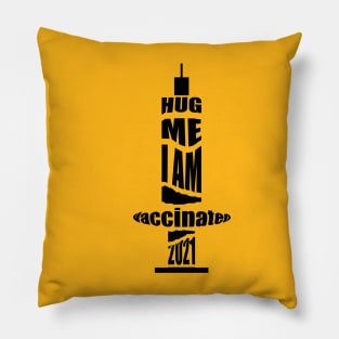 Hug me I am Vaccinated Pillow