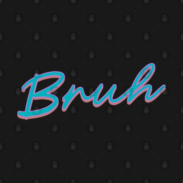 Bruh (90's Retro) by blueversion