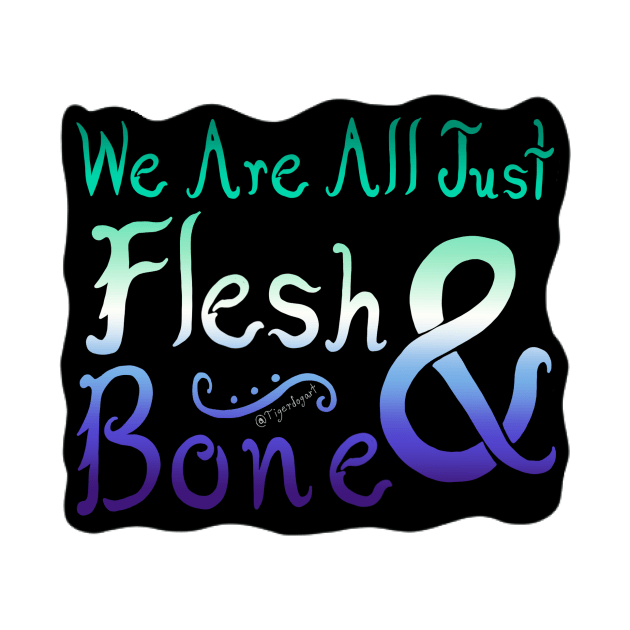 We Are All Just Flesh & Bone! Gay Pride by Tigerdogart