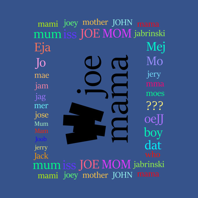 Disover joe mama - Joe Mama - T-Shirt