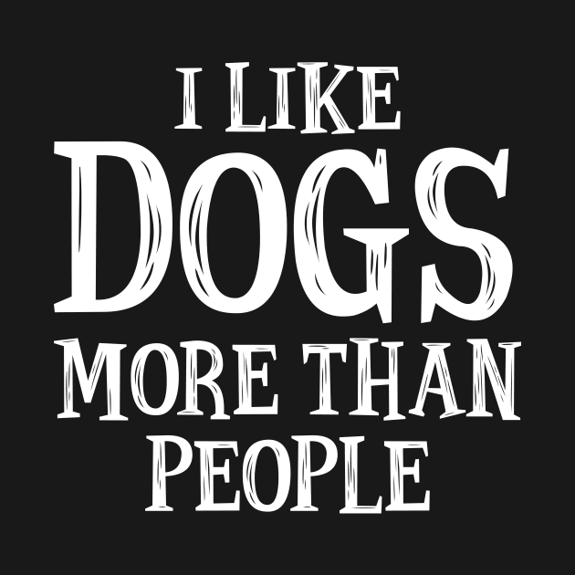 I Like Dogs More Than People by SimonL