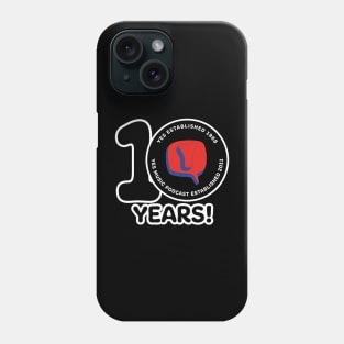 10th Anniversary Merch! Phone Case