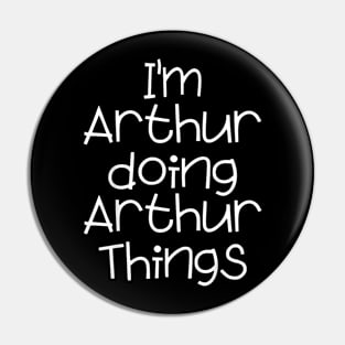 I'm Arthur Doing  Things Name Birthday Pin