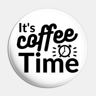 It's coffee time qoute Pin