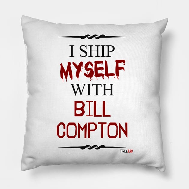 I ship myself with Bill Compton Pillow by AllieConfyArt