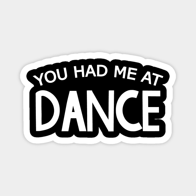 You Had Me At Dance Magnet by Mariteas