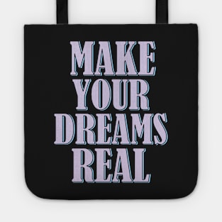 Make your dreams real Tote