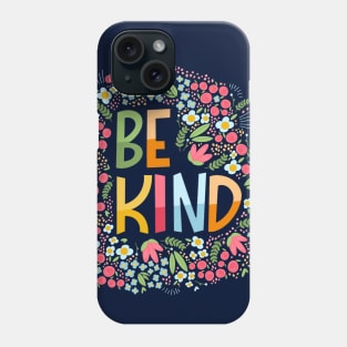 Be kind, flowers Phone Case