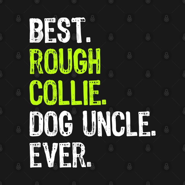 Best Rough Collie Dog Uncle Ever by DoFro