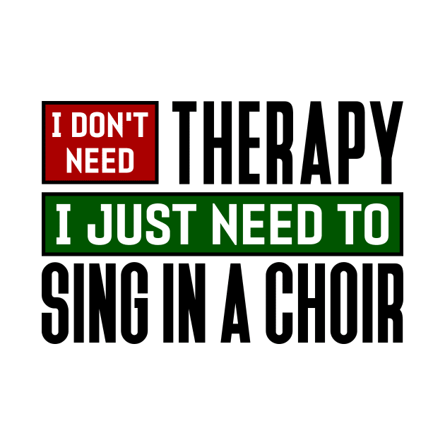 I don't need therapy, I just need to sing in a choir by colorsplash