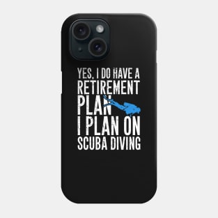 Yes I do have a retirement plan I plan on scuba diving Phone Case