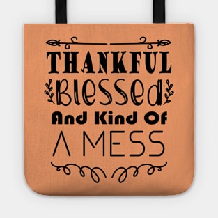 Thankful Blessed and Kind of a Mess Tote