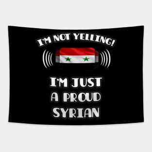 I'm Not Yelling I'm A Proud Syrian - Gift for Syrian With Roots From Syria Tapestry