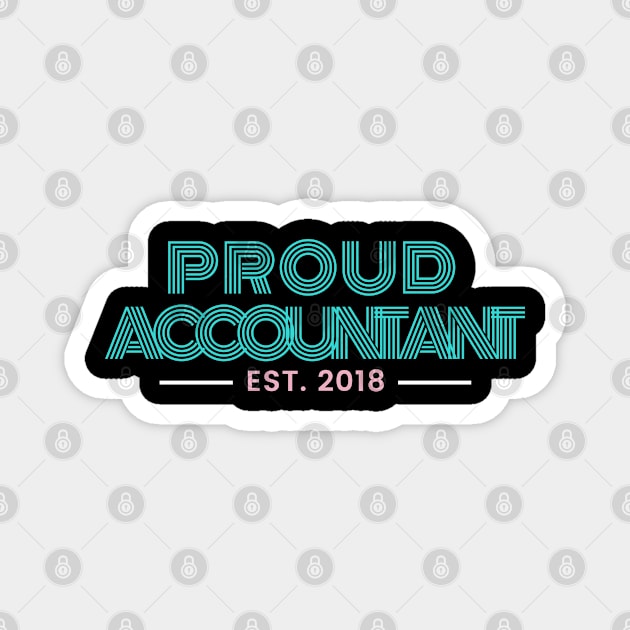 Proud Accounting est 2018 Magnet by Merch4Days