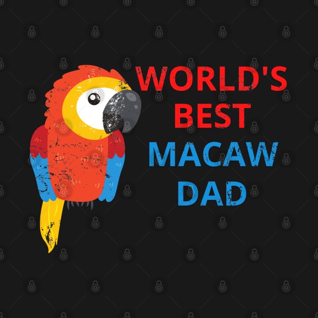 Macaw owners and dads by apparel.tolove@gmail.com