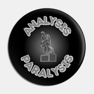 Analysis Paralysis Pin