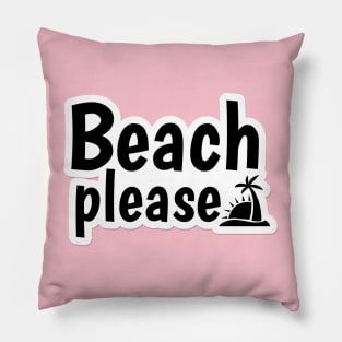 Beach please text design Pillow