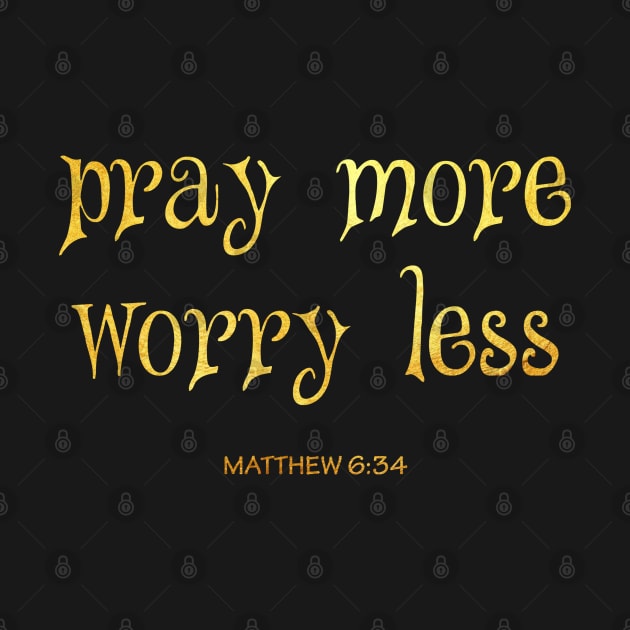 Pray more worry less by Dhynzz