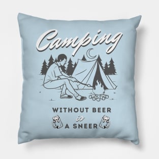 camping without beer is a sneer Pillow