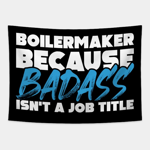 Boilermaker because badass isn't a job title. Suitable presents for him and her Tapestry by SerenityByAlex