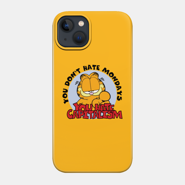 YOU HATE CAPITALISM(GARFIELD) - Garfield - Phone Case