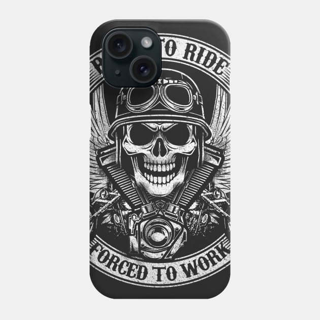 BORN TO RIDE FORCE TO WORK Phone Case by minhhai126