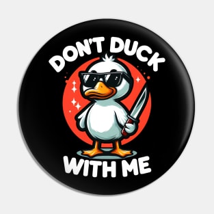 Dont Duck with me | T shirt Design Pin