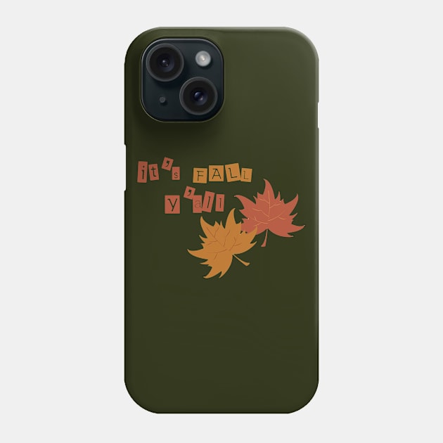 It's fall you all Phone Case by BoogieCreates