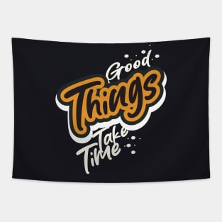 Good Things Take Time Tapestry