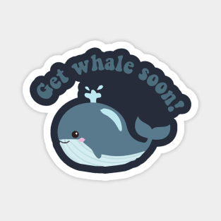 get whale soon - funny pun Magnet