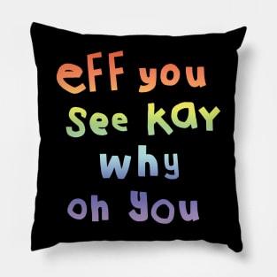 Eff You See Kay Typography Rainbow Gradient Pillow