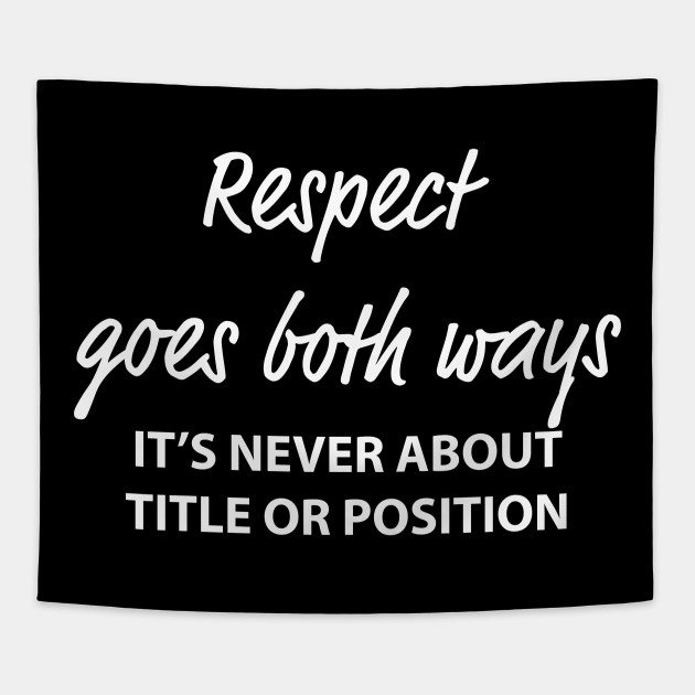 Respect Goes Both Ways Respect Tapestry Teepublic