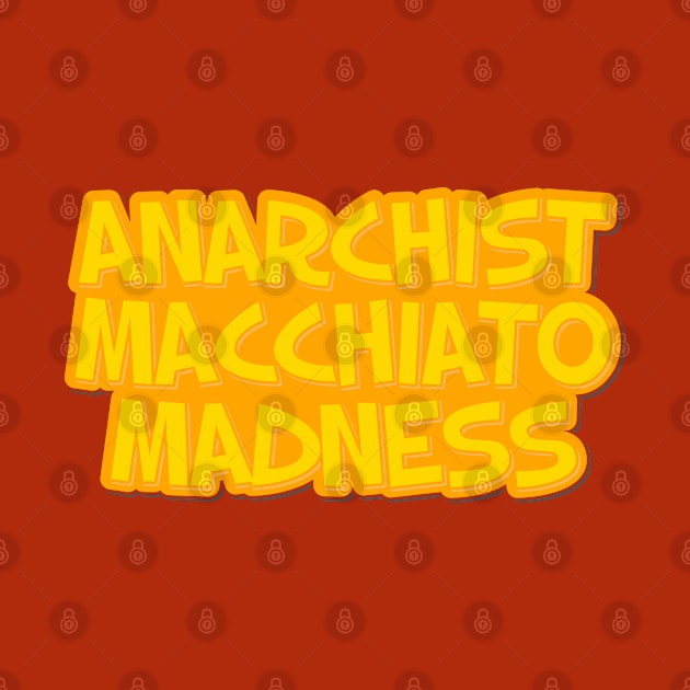 Anarchist Macchiato Madness by ardp13