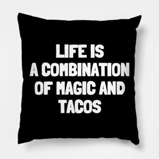 Life is a combination of magic and tacos Pillow