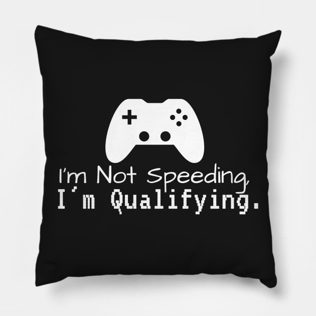 I'm Not Speeding, I'm Qualifying Pillow by bazza234