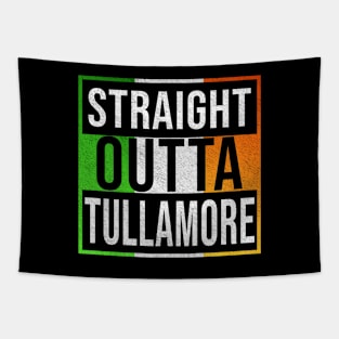 Straight Outta Tullamore - Gift for Irish, Irishmen , Irishwomen,paddy, From Tullamore in Ireland Irish Tapestry