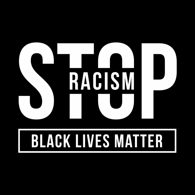 Stop Racism, Black Lives Matter by ZnShirt