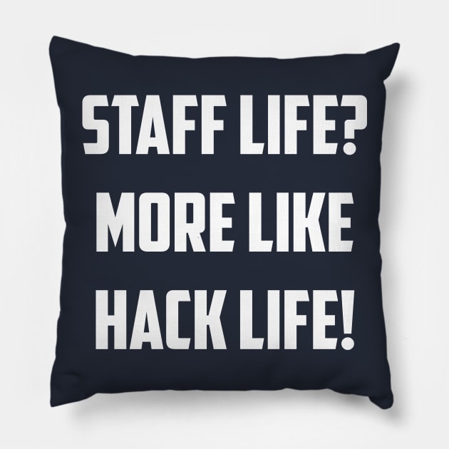 Staff Life? LOL Pillow by AnnoyingBowlerTees