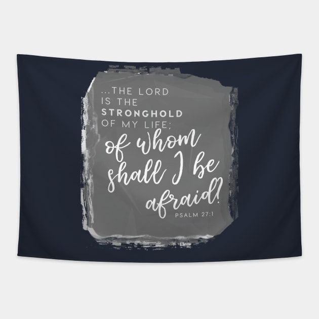 The Lord is My Stronghold Psalm 27:10 Faith Design Tapestry by Third Day Media, LLC.