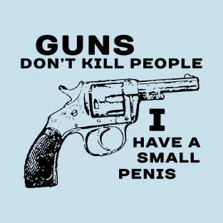 Guns Don't Kill People T-Shirt