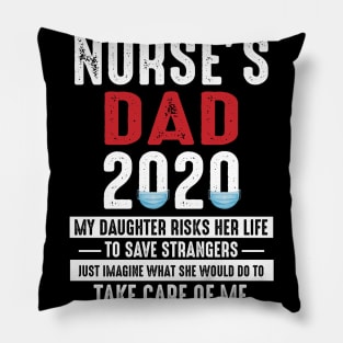 Nurse's Dad 2020 My Daughter Risks Her Life To Save Strangers Pillow