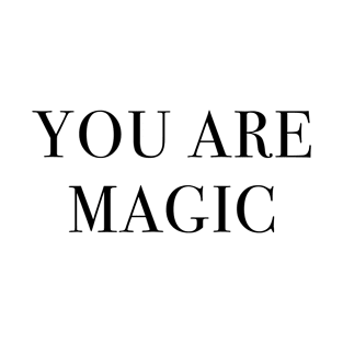 You are magic T-Shirt